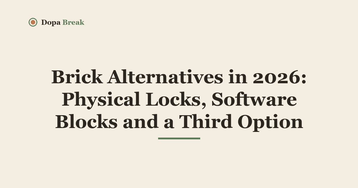 Title card: Brick Alternatives in 2026: Physical Locks, Software Blocks and a Third Option